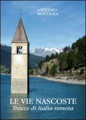 Le vie nascoste. Tracce di Italia remota