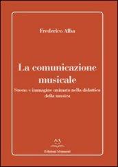 La comunicazione musicale. Suono e immagine animata nella didattica della musica