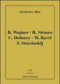 R. Wagner, R. Strauss, C Debussy, M. Ravel, I. Stravinskij