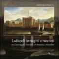 Ladispoli. Immagini e racconti tra Caravaggio e Vanvitelli, D'Annunzio e Rossellini