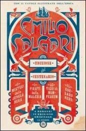 Emilio Salgari: Il corsaro nero-I misteri della jungla nera-I pirati della Malesia-Le tigri di Mompracem. Ediz. del centenario