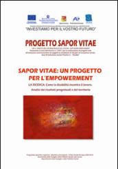 Sapor vitae. Un progetto per l'empowerment. La ricerca. Come la disabilità incontra il lavoro. Analisi dei risultati progettuali e del territorio