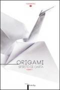 Origami. Spirito di carta. Catalogo della mostra (Torino, 14 dicembre 2013-16 febbraio 2014)