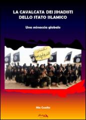 La cavalcata dei jihadisti dello stato islamico. Una minaccia globale