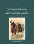 Le ultime sciabole. Cavalleggeri di Alessandria. Storia di un reggimento dimenticato