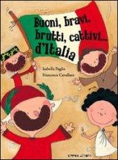 Buoni, bravi, brutti e cattivi d'Italia. Ediz. illustrata