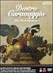 Dentro Caravaggio. Una vita di capolavori. DVD. Con libro. Ediz. italiana e inglese