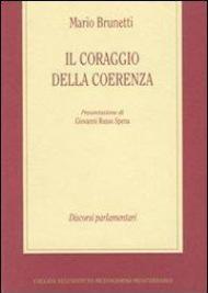 Il coraggio della coerenza. Discorsi parlamentari