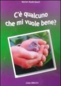 C'è qualcuno che mi vuole bene?