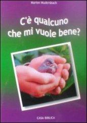 C'è qualcuno che mi vuole bene?