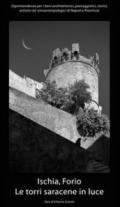 Ischia, Forio. Le torri saracene in luce. Ediz. illustrata