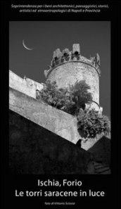 Ischia, Forio. Le torri saracene in luce. Ediz. illustrata