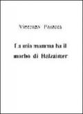 La mia mamma ha il morbo di Halzaimer