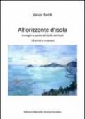 All'orizzonte dell'isola. Immagini e parole dal golfo dei poeti 28 artisti e un poeta