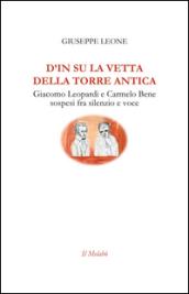 D'in su la vetta della torre antica. Giacomo Leopardi e Carmelo Bene sospesi fra silenzio e voce