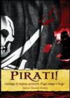 Pirati! Antologia di imprese piratesche d'ogni tempo e luogo