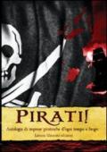 Pirati! Antologia di imprese piratesche d'ogni tempo e luogo