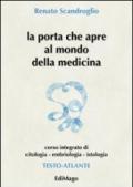La porta che apre al mondo della medicina. Corso integrato di citologia, embriologia, istologia (3 vol.)