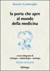 La porta che apre al mondo della medicina. Corso integrato di citologia, embriologia, istologia (3 vol.)