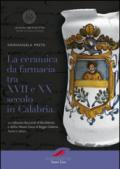 La ceramica da farmacia tra XVII e XX secolo in Calabria. La collezione Buccarelli di Vibo Valentia e dell'ex Museo Civico di Reggio Calabria. Forme e decori