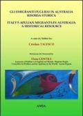 Gli emigranti pugliesi in Australia. Risorsa storica. Ediz. italiana e inglese