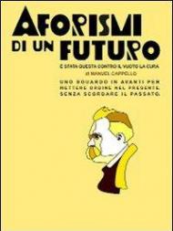 Aforismi di un futuro. È stata questa contro il vuoto la cura