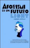 Aforismi di un futuro light. E stata questa contro il vuoto la cura