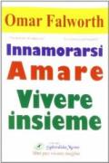 Innamorarsi amare vivere insieme