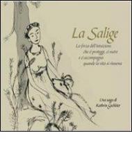 La Salige. La forza dell'intuizione, che ci protegge, ci nutre e ci accompagna quanto la vita si rinnova. Ediz. multilingue