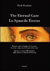 Lo sguardo eterno. Storia e tecnica dell'encausto dalle origini ai ritratti del Fayum. Ediz. italiana e inglese