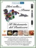 Il dizionario del pasticcere. Tutto, dalla A alla Z. Con gadget