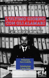 L'ultimo giorno con gli alamari. L'intrigo del brigadiere Santino Tuzi. Un giallo collegato al delitto di Arce