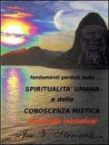 Fondamenti perduti della spiritualità umana e della conoscenza mistica. Manuale iniziatico