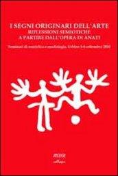 I segni originari dell'arte. Riflessioni semiotiche a partire dall'opera di Anati... Ediz. multilingue