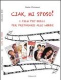 Ciak, mi sposo! I film più belli per prepararsi alle nozze