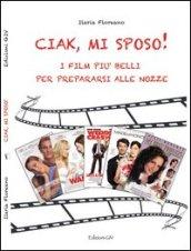 Ciak, mi sposo! I film più belli per prepararsi alle nozze