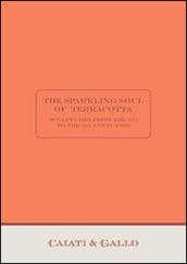 The sparkling soul of terracotta. Sculptures from the XVI to the XIX century. Ediz. illustrata