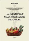 ALIMENTAZIONE NELLA PREVENZIONE DEL CANCRO. I CONSIGLI DI UN MEDICO ONCOLOGO PER