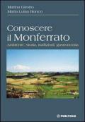 Conoscere il Monferrato. Ambiente, storia, tradizioni, gastronomia