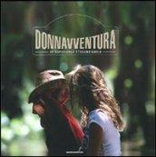 Donnavventura. Un'esperienza strordinaria. Ediz. italiana e inglese