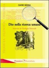 Dio nella ricerca umana. Itinerari di teologia naturale