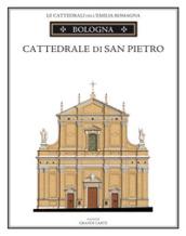 La Cattedrale di Bologna. Guida storica e artistica