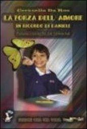 La forza dell'amore. In ricordo di Daniele. Con CD Audio