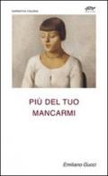 Più del tuo mancarmi