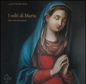 I volti di Maria. Libro d'arte devozionale. Ediz. illustrata