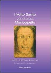 Il volto santo venerato a Manoppello. Storia, scienza, devozioni