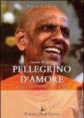 Swami Kripal. Pellegrino d'amore. La vita e gli insegnamenti di uno yogi