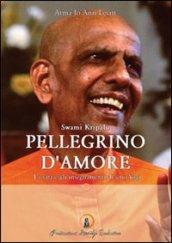 Swami Kripal. Pellegrino d'amore. La vita e gli insegnamenti di uno yogi