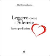 Leggero come il silenzio. Parole per l'anima. Con CD Audio