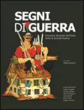 Segni di guerra. Cronache illustrate dell'Italia verso la grande guerra. Ediz. illustrata